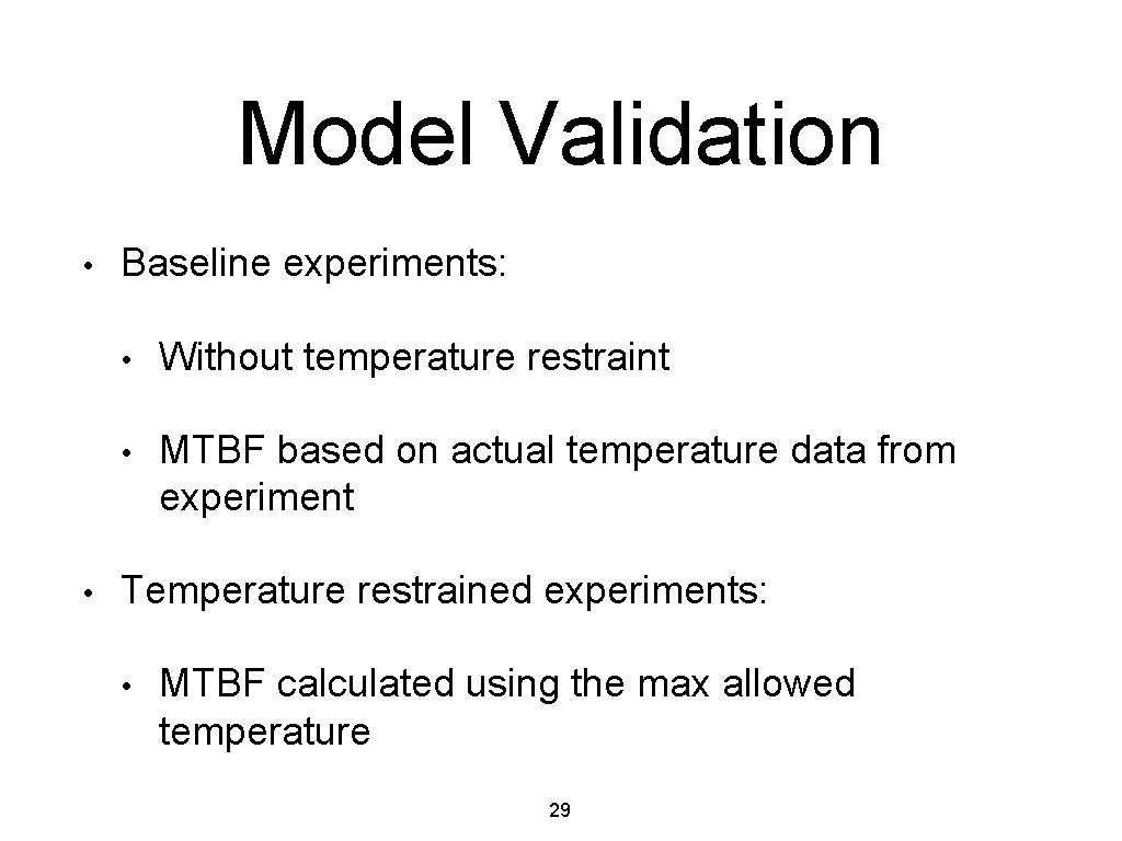 Model Validation • • Baseline experiments: • Without temperature restraint • MTBF based on