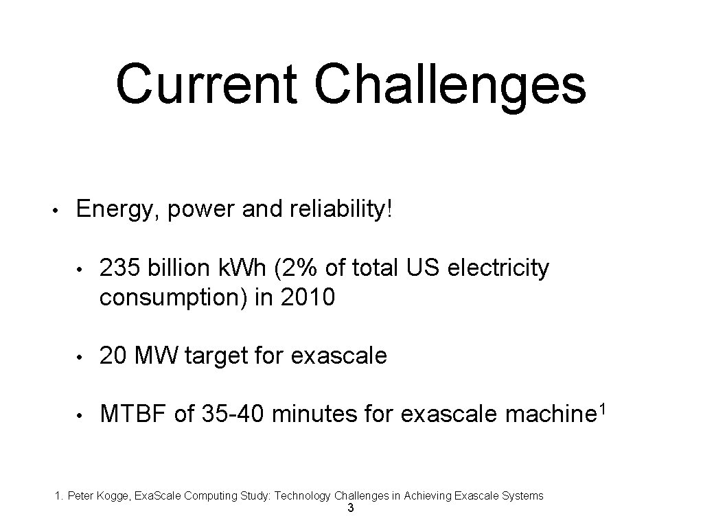 Current Challenges • Energy, power and reliability! • 235 billion k. Wh (2% of