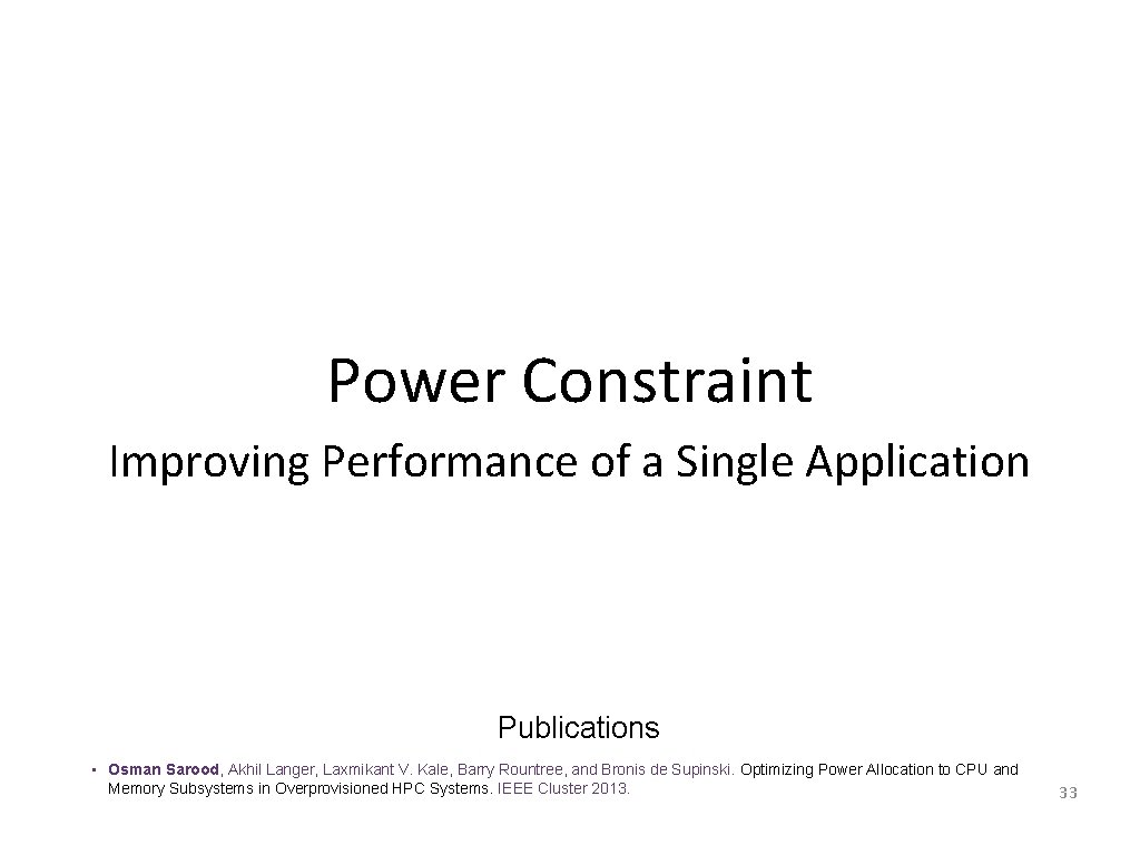 Power Constraint Improving Performance of a Single Application Publications • Osman Sarood, Akhil Langer,