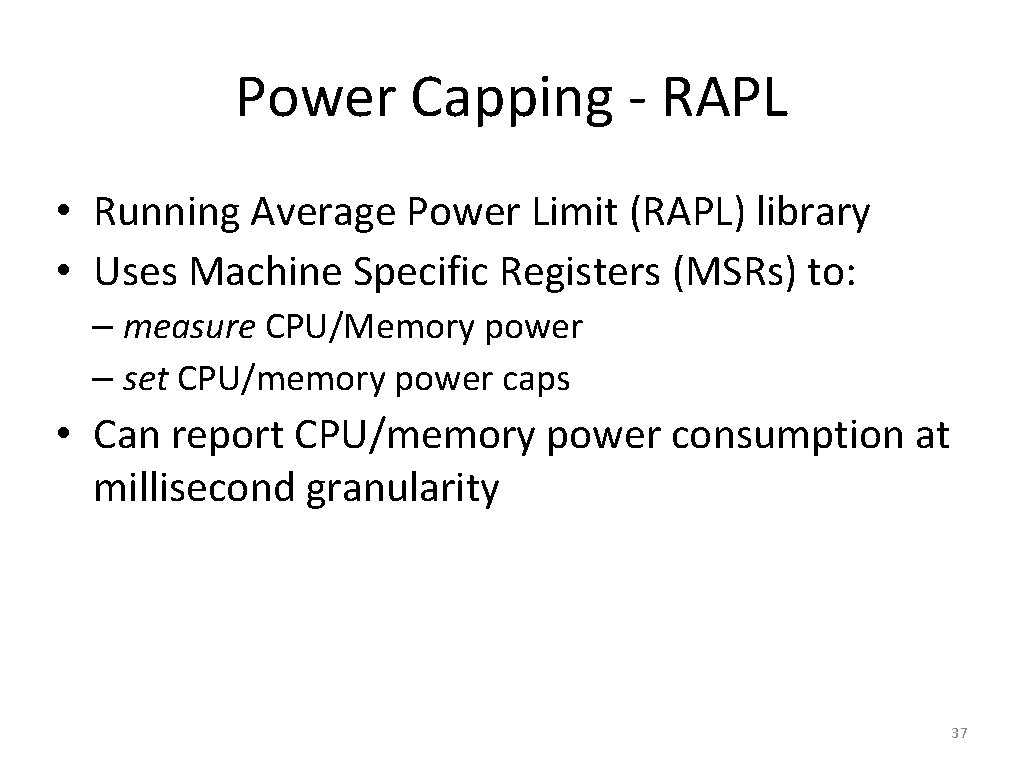 Power Capping - RAPL • Running Average Power Limit (RAPL) library • Uses Machine