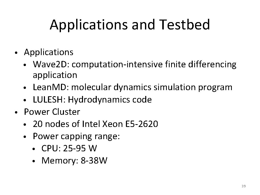 Applications and Testbed • • Applications • Wave 2 D: computation-intensive finite differencing application