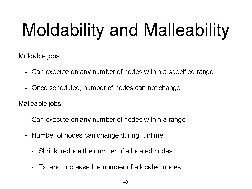 Moldability and Malleability Moldable jobs • Can execute on any number of nodes within