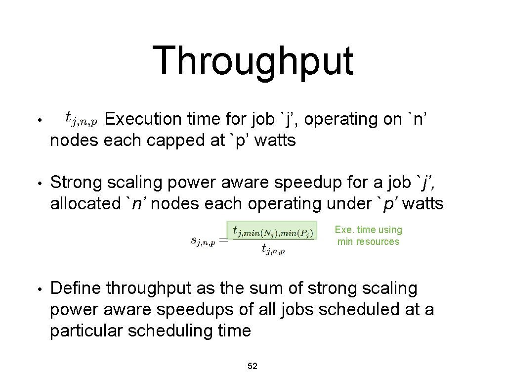 Throughput • : Execution time for job `j’, operating on `n’ nodes each capped