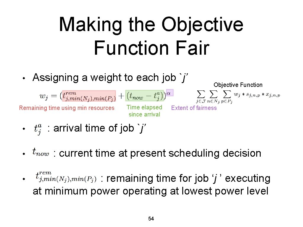 Making the Objective Function Fair • Assigning a weight to each job `j’ Remaining