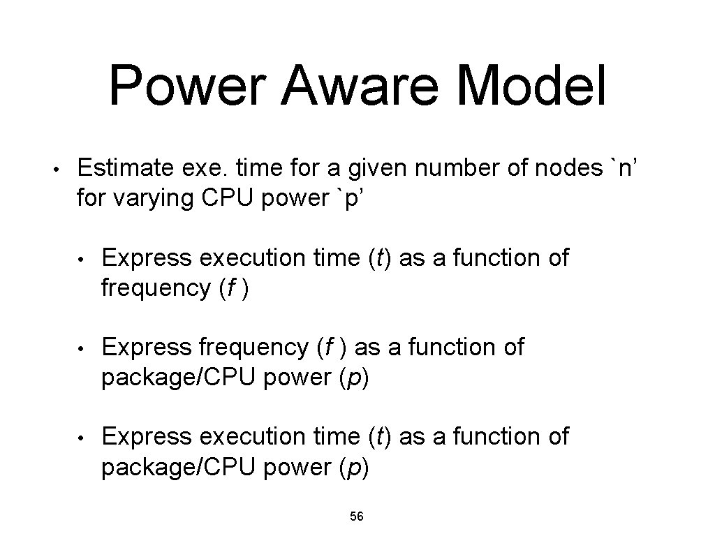 Power Aware Model • Estimate exe. time for a given number of nodes `n’