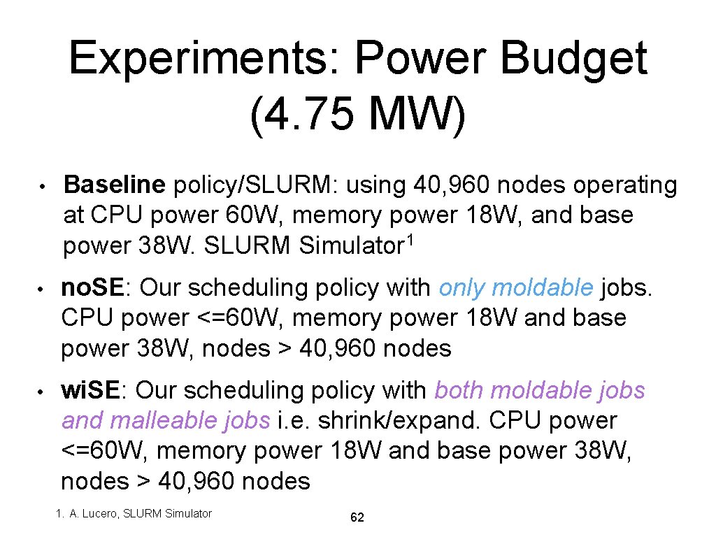 Experiments: Power Budget (4. 75 MW) • Baseline policy/SLURM: using 40, 960 nodes operating