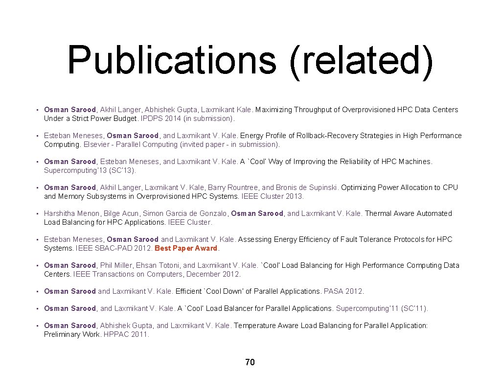 Publications (related) • Osman Sarood, Akhil Langer, Abhishek Gupta, Laxmikant Kale. Maximizing Throughput of