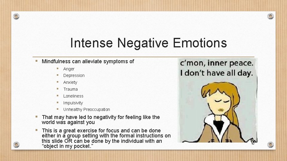 Intense Negative Emotions § Mindfulness can alleviate symptoms of § § § § Anger