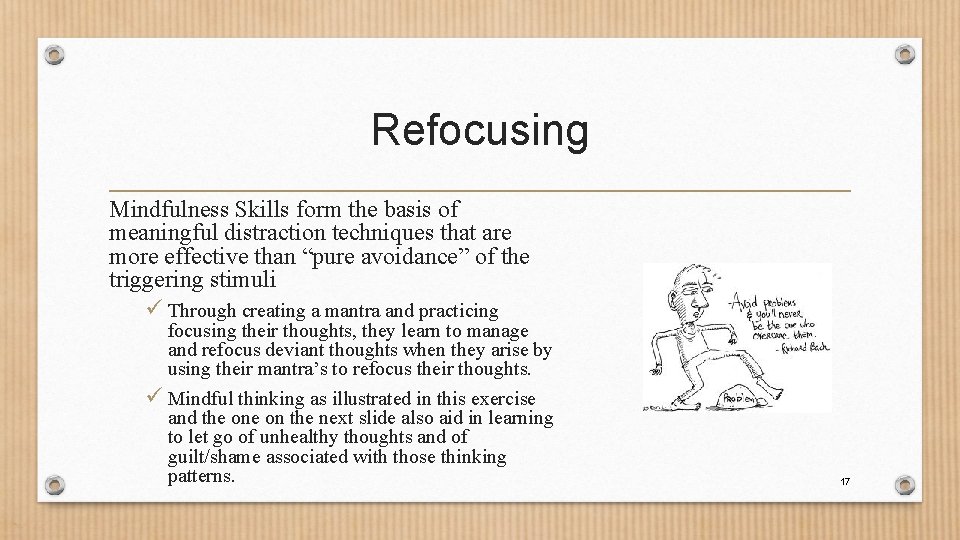 Refocusing Mindfulness Skills form the basis of meaningful distraction techniques that are more effective