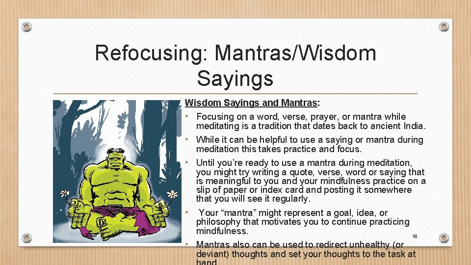 Refocusing: Mantras/Wisdom Sayings and Mantras: • Focusing on a word, verse, prayer, or mantra