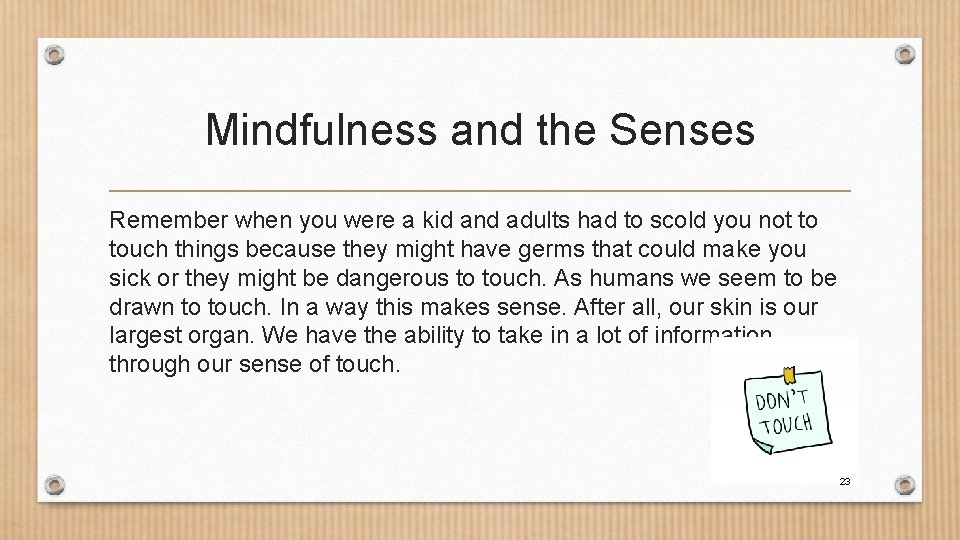 Mindfulness and the Senses Remember when you were a kid and adults had to