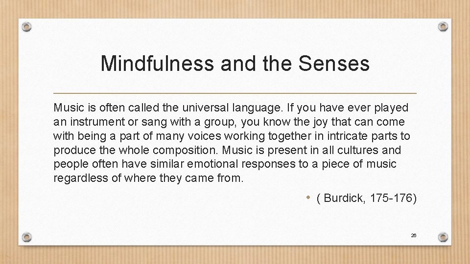 Mindfulness and the Senses Music is often called the universal language. If you have