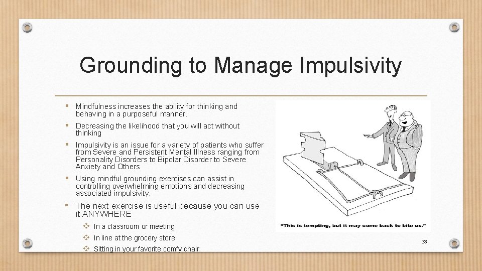 Grounding to Manage Impulsivity § Mindfulness increases the ability for thinking and behaving in
