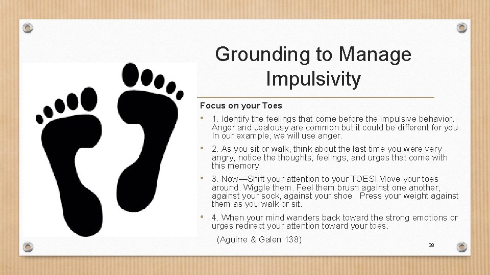 Grounding to Manage Impulsivity Focus on your Toes • 1. Identify the feelings that