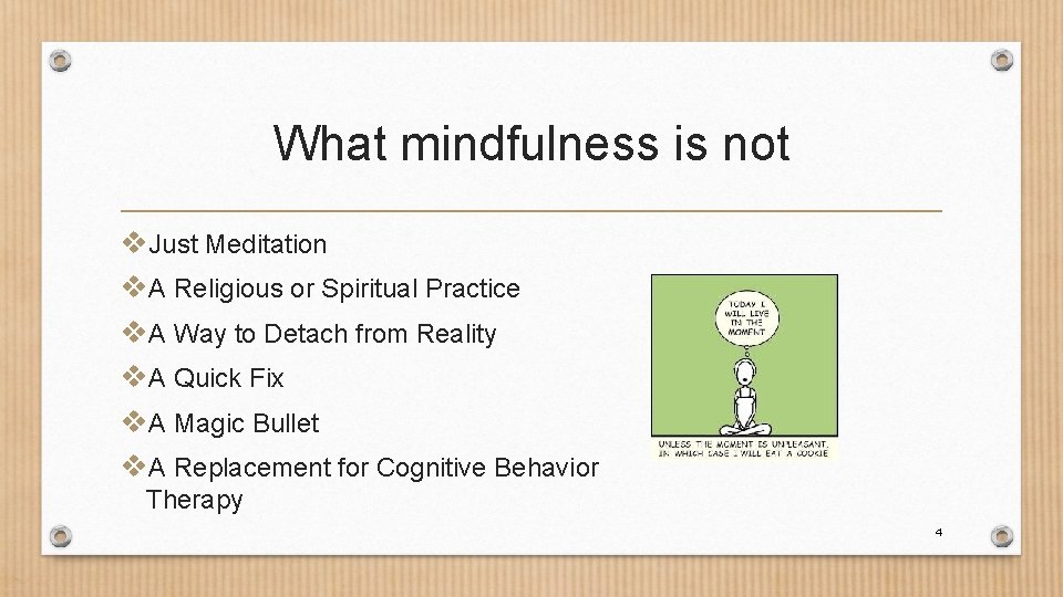 What mindfulness is not v. Just Meditation v. A Religious or Spiritual Practice v.