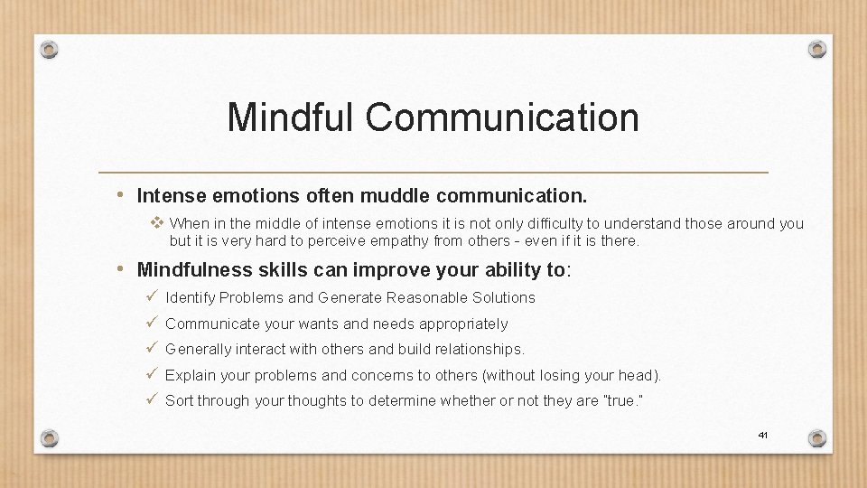 Mindful Communication • Intense emotions often muddle communication. v When in the middle of