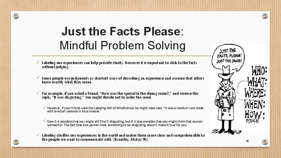 Just the Facts Please: Mindful Problem Solving ü Labeling our experiences can help provide