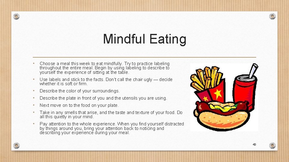 Mindful Eating • Choose a meal this week to eat mindfully. Try to practice