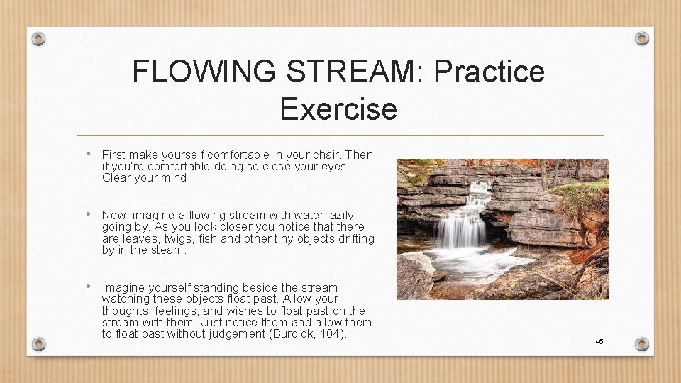 FLOWING STREAM: Practice Exercise • First make yourself comfortable in your chair. Then if
