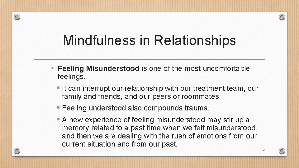 Mindfulness in Relationships • Feeling Misunderstood is one of the most uncomfortable feelings. §