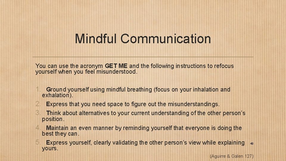 Mindful Communication You can use the acronym GET ME and the following instructions to