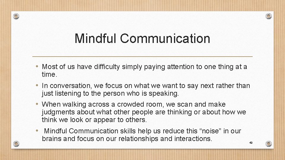 Mindful Communication • Most of us have difficulty simply paying attention to one thing