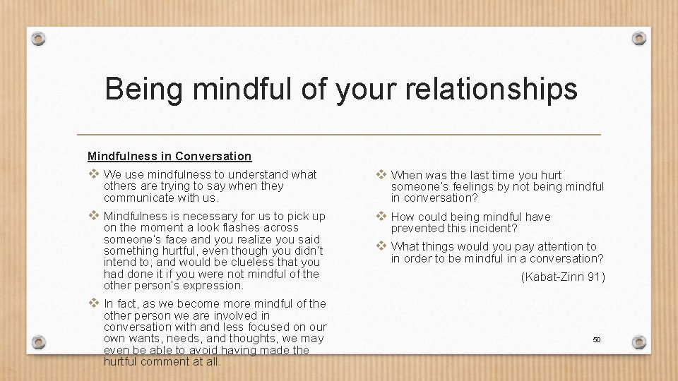 Being mindful of your relationships Mindfulness in Conversation v We use mindfulness to understand