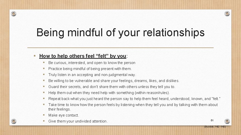 Being mindful of your relationships • How to help others feel “felt” by you: