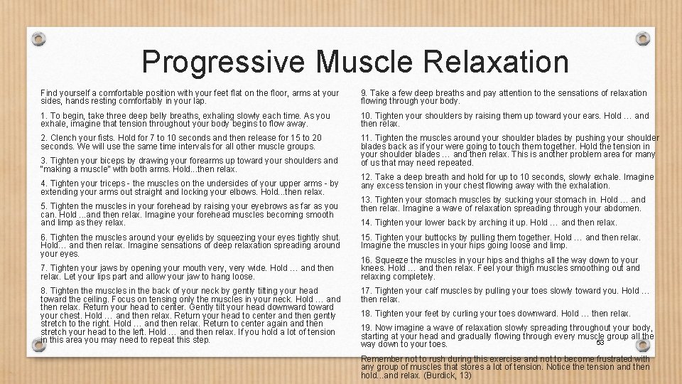 Progressive Muscle Relaxation Find yourself a comfortable position with your feet flat on the