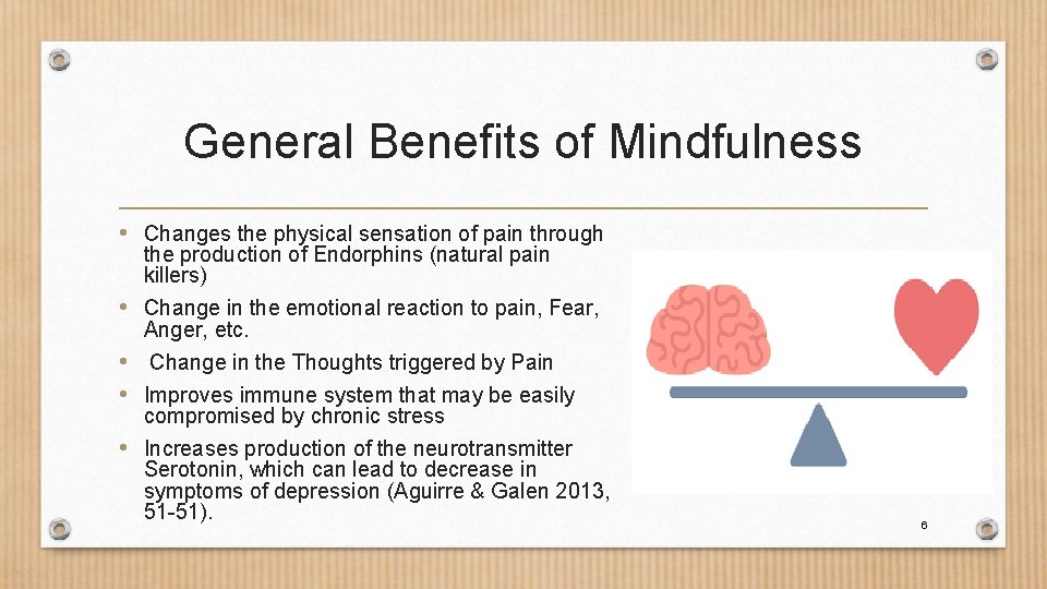 General Benefits of Mindfulness • Changes the physical sensation of pain through • •