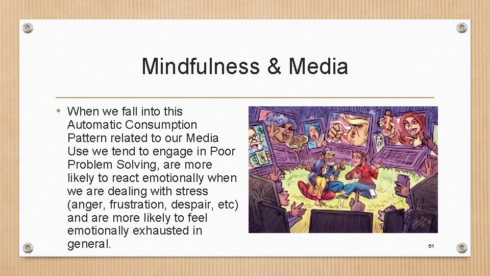 Mindfulness & Media • When we fall into this Automatic Consumption Pattern related to