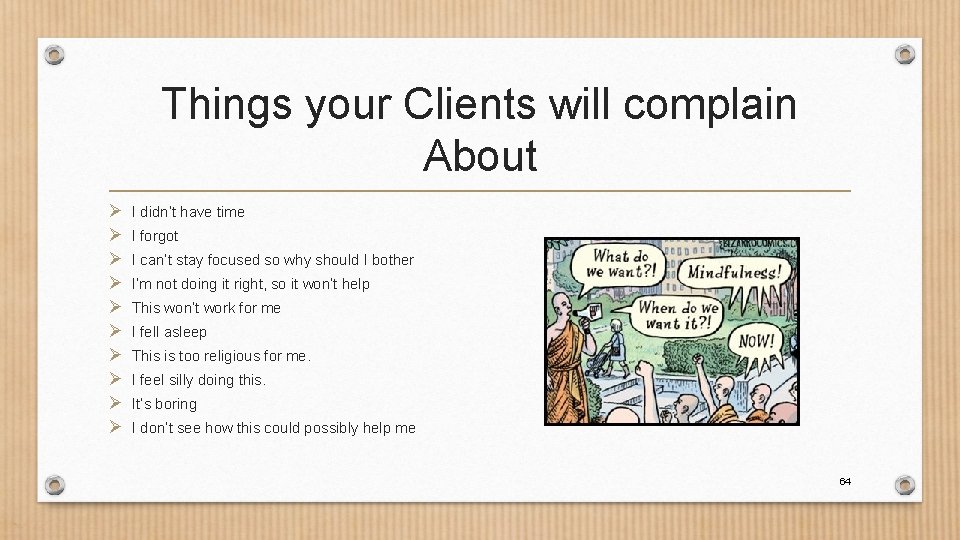 Things your Clients will complain About Ø Ø Ø Ø Ø I didn’t have