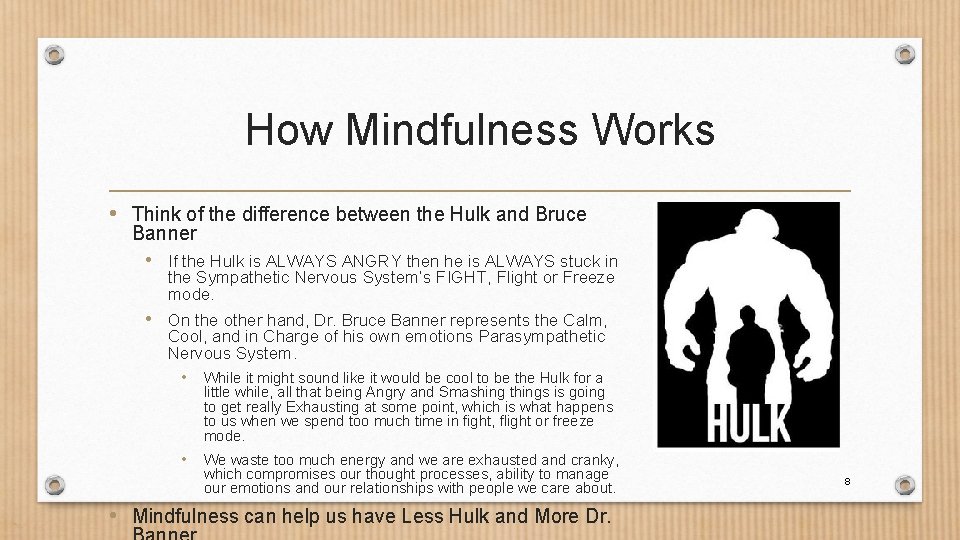 How Mindfulness Works • Think of the difference between the Hulk and Bruce Banner