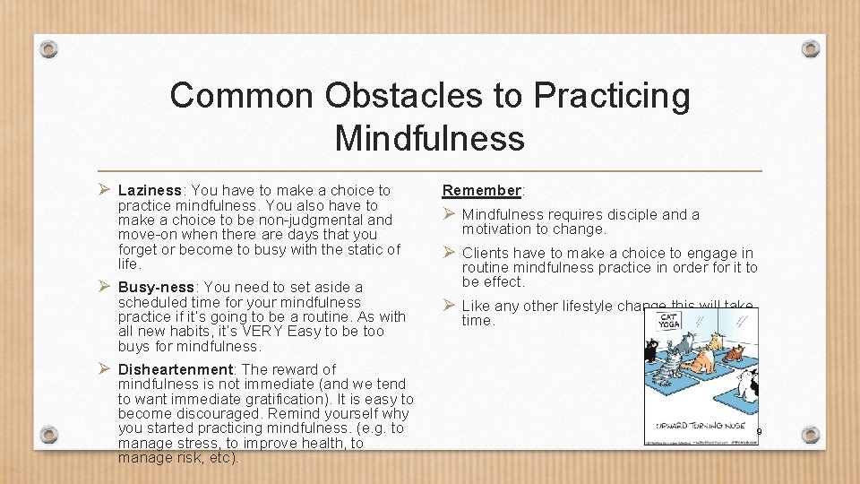 Common Obstacles to Practicing Mindfulness Ø Laziness: You have to make a choice to
