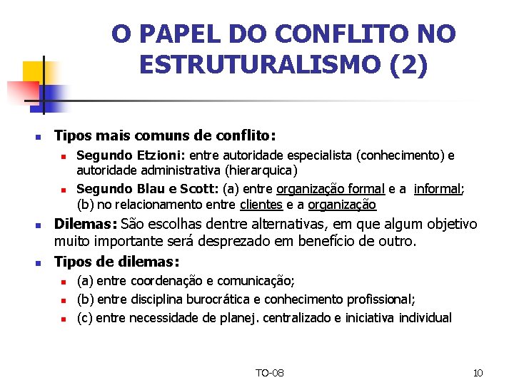 O PAPEL DO CONFLITO NO ESTRUTURALISMO (2) n Tipos mais comuns de conflito: n
