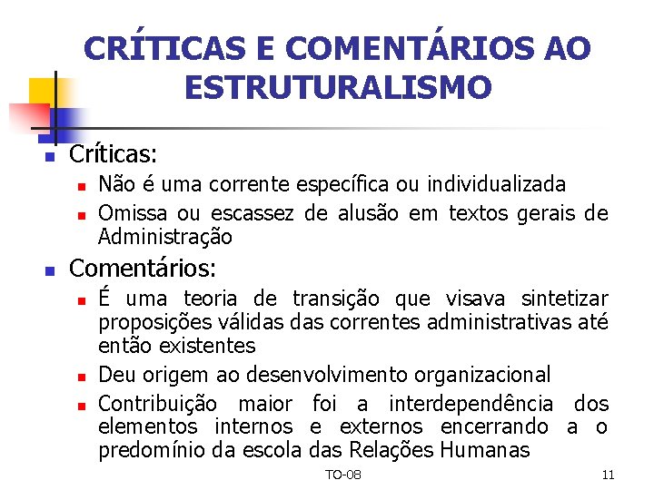 CRÍTICAS E COMENTÁRIOS AO ESTRUTURALISMO n Críticas: n n n Não é uma corrente