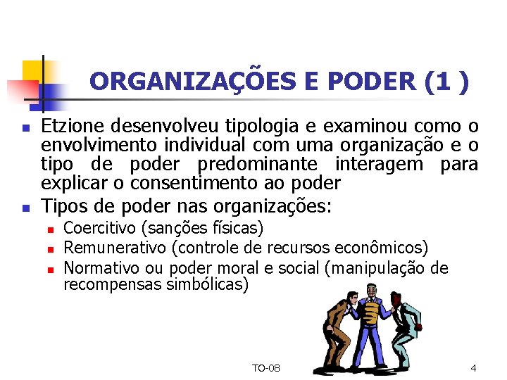 ORGANIZAÇÕES E PODER (1 ) n n Etzione desenvolveu tipologia e examinou como o