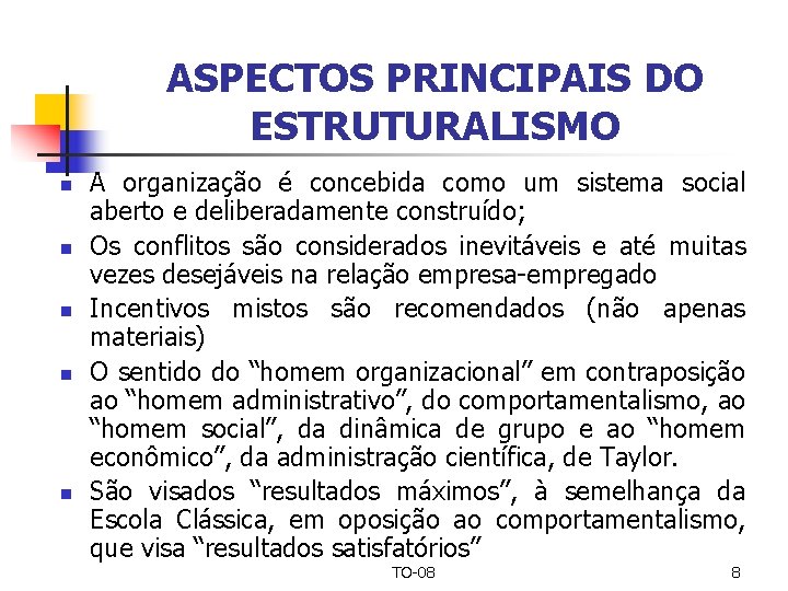 ASPECTOS PRINCIPAIS DO ESTRUTURALISMO n n n A organização é concebida como um sistema