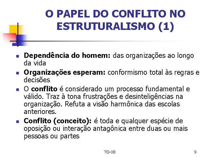 O PAPEL DO CONFLITO NO ESTRUTURALISMO (1) n n Dependência do homem: das organizações