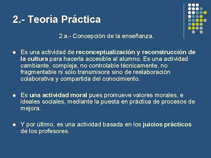 2. - Teoría Práctica 2. a. - Concepción de la enseñanza. l Es una
