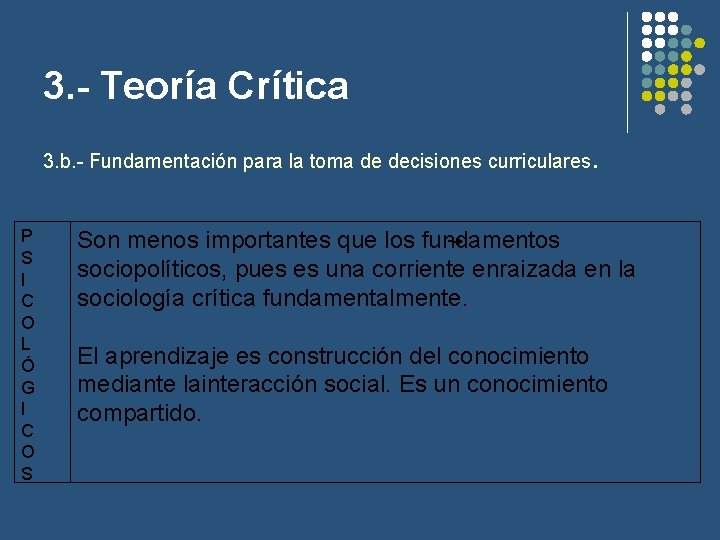 3. - Teoría Crítica 3. b. - Fundamentación para la toma de decisiones curriculares.