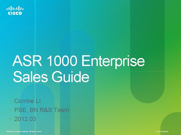 ASR 1000 Enterprise Sales Guide • Corrine Li • PSE, BN R&S Team • ASR 1000 Enterprise Sales Guide • Corrine Li • PSE, BN R&S Team •