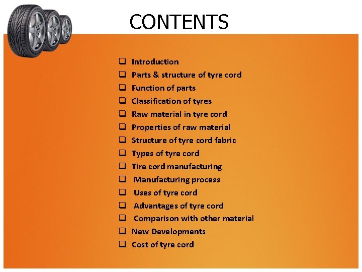 CONTENTS q q q q Introduction Parts & structure of tyre cord Function of
