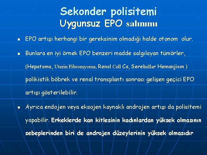 Sekonder polisitemi Uygunsuz EPO salınımı n EPO artışı herhangi bir gereksinim olmadığı halde otonom