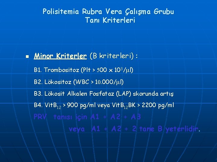 Polisitemia Rubra Vera Çalışma Grubu Tanı Kriterleri n Minor Kriterler (B kriterleri) : B