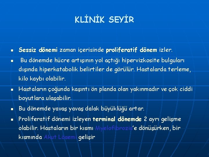 KLİNİK SEYİR n n Sessiz dönemi zaman içerisinde proliferatif dönem izler. Bu dönemde hücre KLİNİK SEYİR n n Sessiz dönemi zaman içerisinde proliferatif dönem izler. Bu dönemde hücre