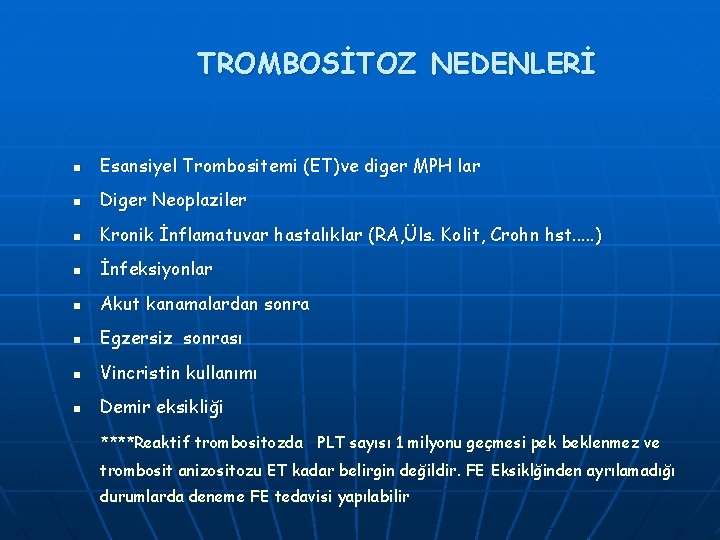 TROMBOSİTOZ NEDENLERİ n Esansiyel Trombositemi (ET)ve diger MPH lar n Diger Neoplaziler n Kronik