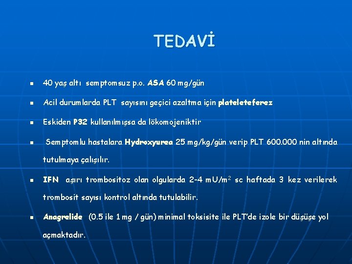 TEDAVİ n 40 yaş altı semptomsuz p. o. ASA 60 mg/gün n Acil durumlarda