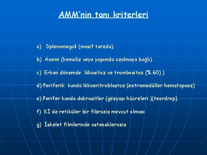 AMM’nin tanı kriterleri a) Splenomegali (masif tarzda). b) Anemi (hemoliz veya yapımda azalmaya bağlı).