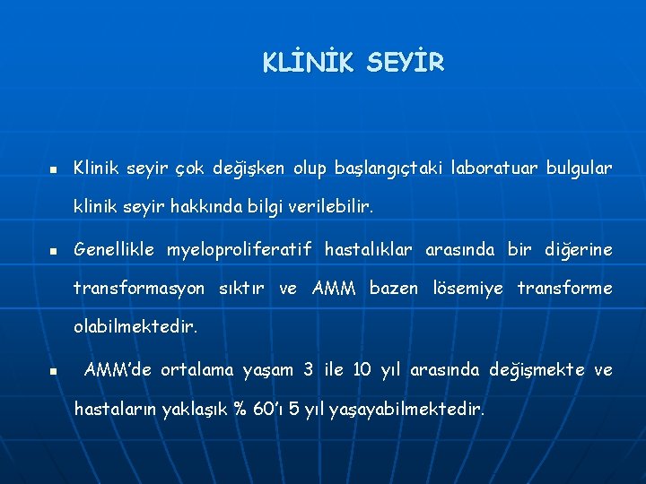 KLİNİK SEYİR n Klinik seyir çok değişken olup başlangıçtaki laboratuar bulgular klinik seyir hakkında